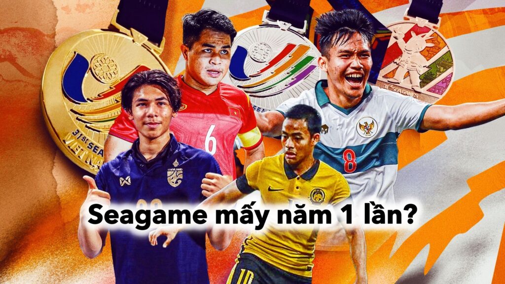 Seagame mấy năm 1 lần | Những điều cần biết về Seagame